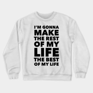 Best Of My Life Crewneck Sweatshirt